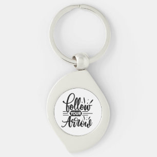 Follow Your Arrow Inspirational Quote Design Keychain