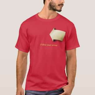 ​Follow Your Arrow  T-Shirt