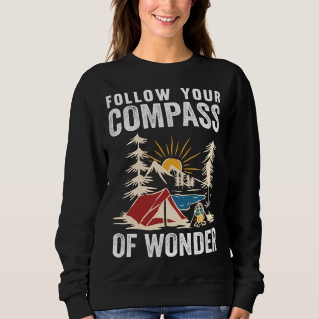 Follow Your Compass Of Wonder Camping Sweatshirt (Front)