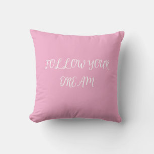 Follow Your Dream Inspirational Pink QThrow Pillow