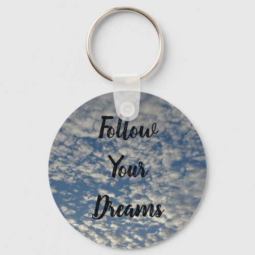 Follow Your Dreams Blue Sky White Cloud Photo Keychain