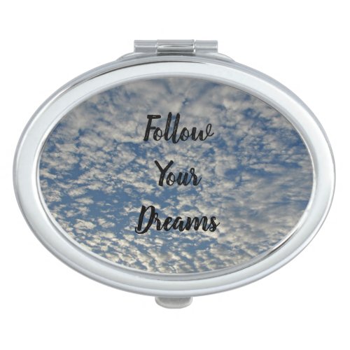 Follow Your Dreams Blue Sky White Puffy Clouds Compact Mirror