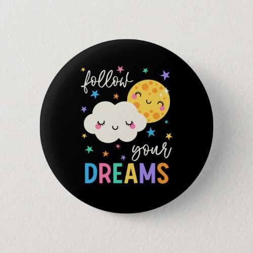 Follow Your Dreams  Cloud  Moon Button