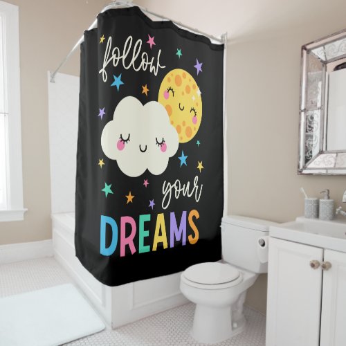 Follow Your Dreams  Cloud  Moon Shower Curtain