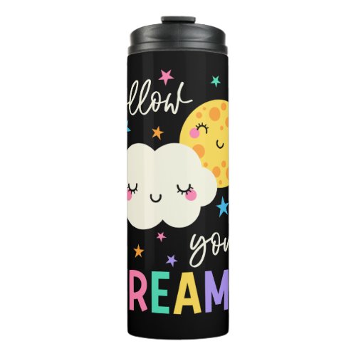 Follow Your Dreams  Cloud  Moon Thermal Tumbler