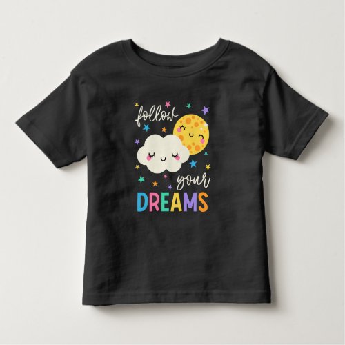 Follow Your Dreams  Cloud  Moon Toddler T_shirt