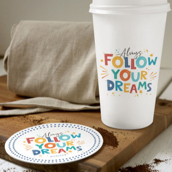 Follow Your Dreams Colorful Fun Typography Round Paper Coaster by artOnWear at Zazzle
