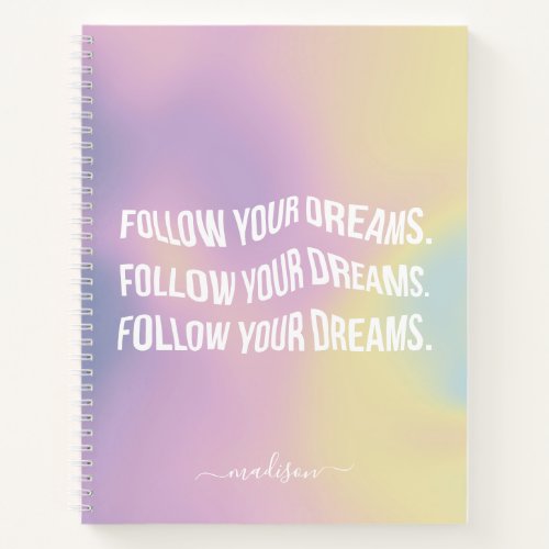Follow Your Dreams Colorful Gradient Motivational Notebook