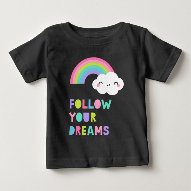 Follow Your Dreams Cute Rainbow Cloud Baby T-Shirt (Front)