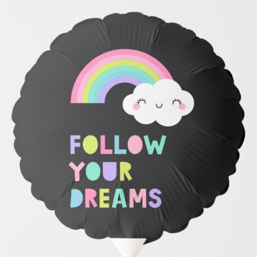 Follow Your Dreams Cute Rainbow Cloud Balloon