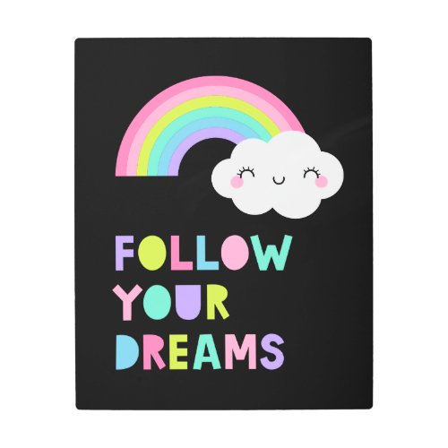 Follow Your Dreams Cute Rainbow Cloud Metal Print