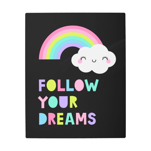 Follow Your Dreams Cute Rainbow Cloud Metal Print (Front)