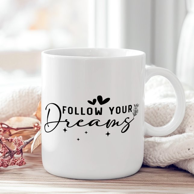 "Follow Your Dreams" Floral Inspirational Coffee Mug ("Follow Your Dreams" Floral Inspirational Coffee Mug on a boho wooden table with pink flower.)