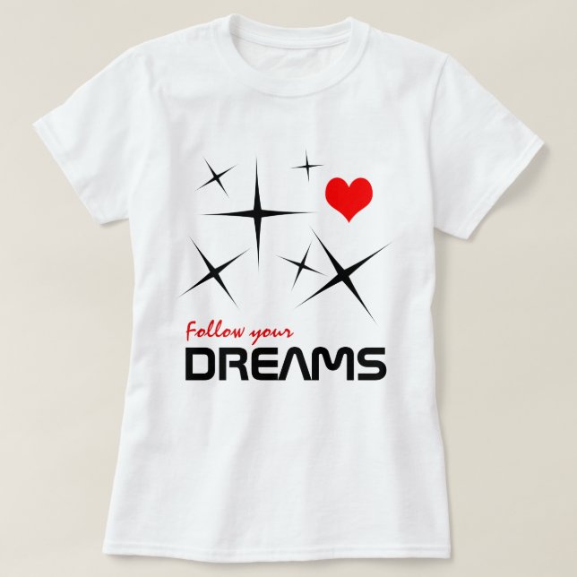 Follow Your Dreams funny customizable T-Shirt (Design Front)