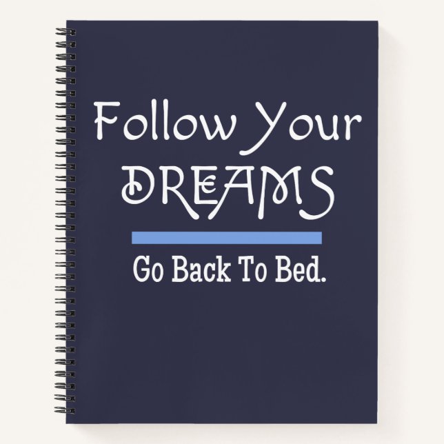 Follow Your Dreams Funny Notebook (Front)