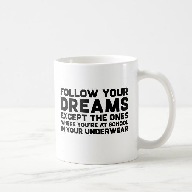 Follow Your Dreams Funny Snarky Joke Typography Coffee Mug (Right)