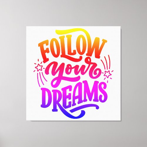 Follow your dreams in Dream vision board rainbow Canvas Print