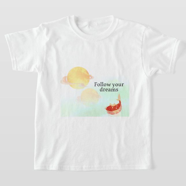 Follow Your Dreams | Inspirational Koi Fish T-Shir T-Shirt (Laydown)