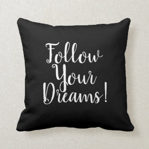 Follow Your Dreams Inspirational Pillow