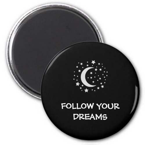 Follow Your Dreams Inspirational Quote Magnet