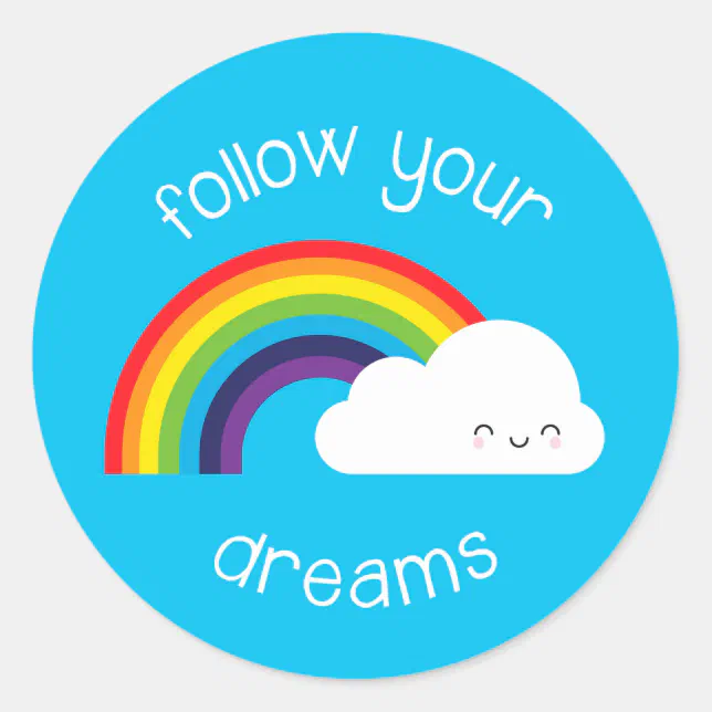 Follow Your Dreams Kawaii Rainbow Classic Round Sticker | Zazzle