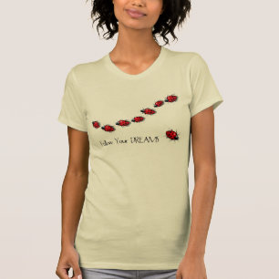 Follow Your Dreams: Ladybugs: Original Art T-Shirt