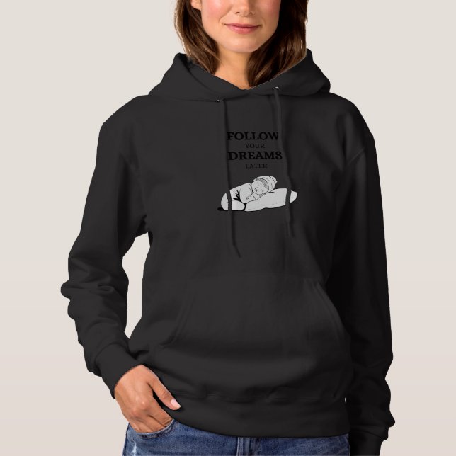 Follow your dreams later laze relaxation hoodie (Front)
