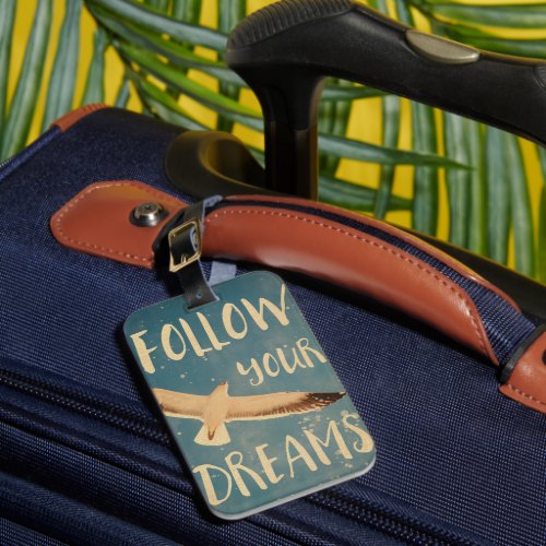 Follow Your Dreams Luggage Tag