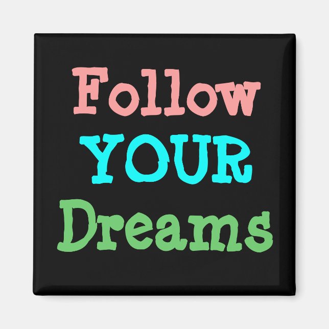 Follow Your Dreams Magnet (Front)