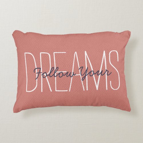 Follow Your Dreams Motivational Quote Decor Coral Accent Pillow