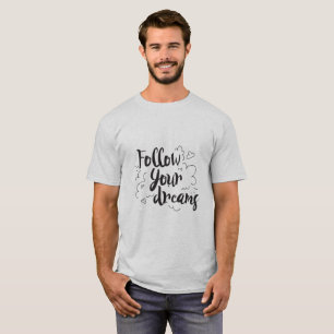 Follow Your Dreams Motivational Script Graphic T-Shirt