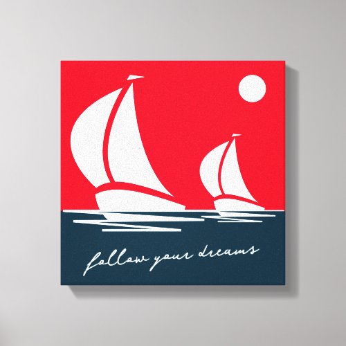 Follow your dreams nautical sailboat sunset art canvas print