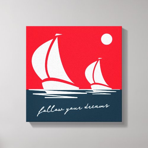 Follow your dreams nautical sailboat sunset art canvas print