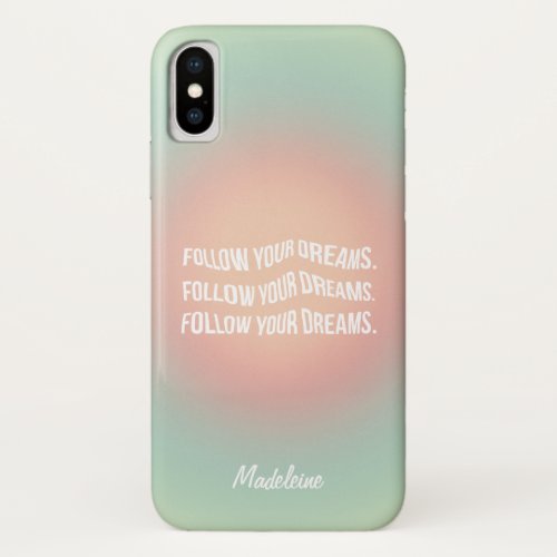 Follow Your Dreams Pastel Gradient Motivational iPhone X Case