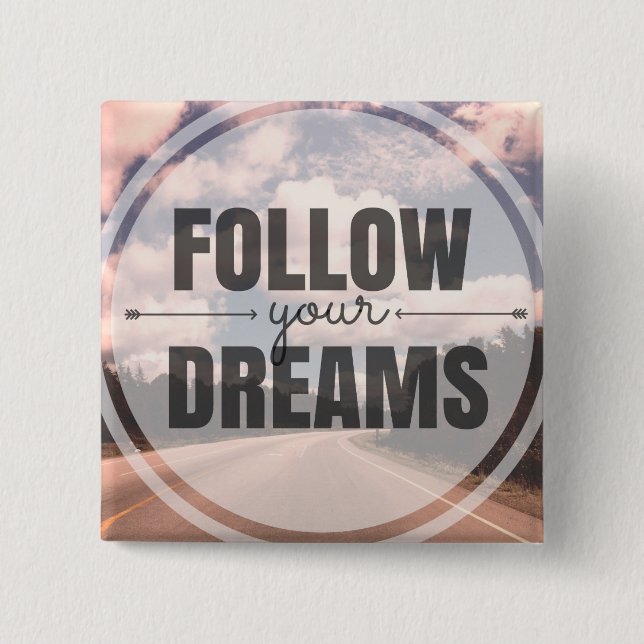 Follow Your Dreams Pinback Button (Front)