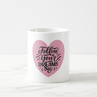 Follow Your Dreams Pink Heart Aesthetic Motivation Coffee Mug