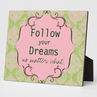 Follow your Dreams Plaque