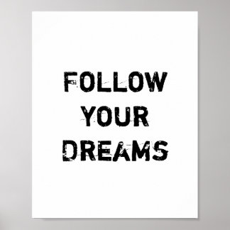 "Follow your Dreams." Poster