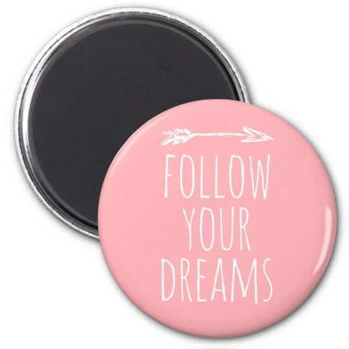 Follow Your Dreams Quote Blush Pink Magnet