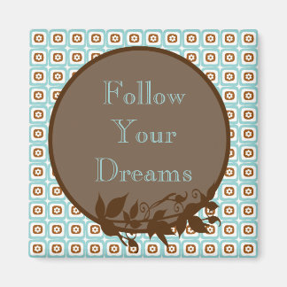 Follow Your Dreams Quote Magnet