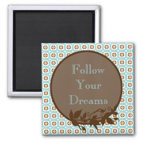 Follow Your Dreams Quote Magnet