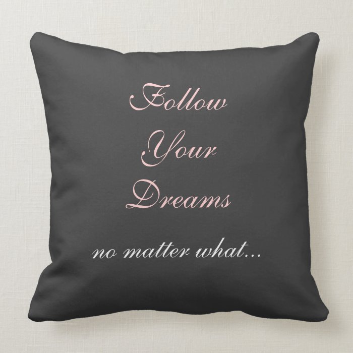 Follow Your Dreams Quote Pillow