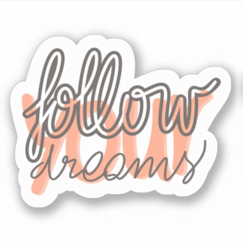 Follow Your Dreams Simple Lettering Motivational Sticker