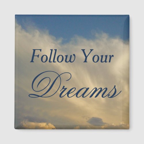 Follow Your Dreams Sky and Clouds Photo Motivation Magnet