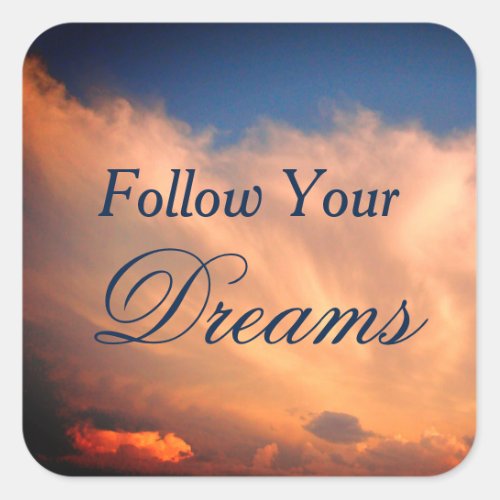 Follow Your Dreams Sky and Clouds Photo Motivation Square Sticker