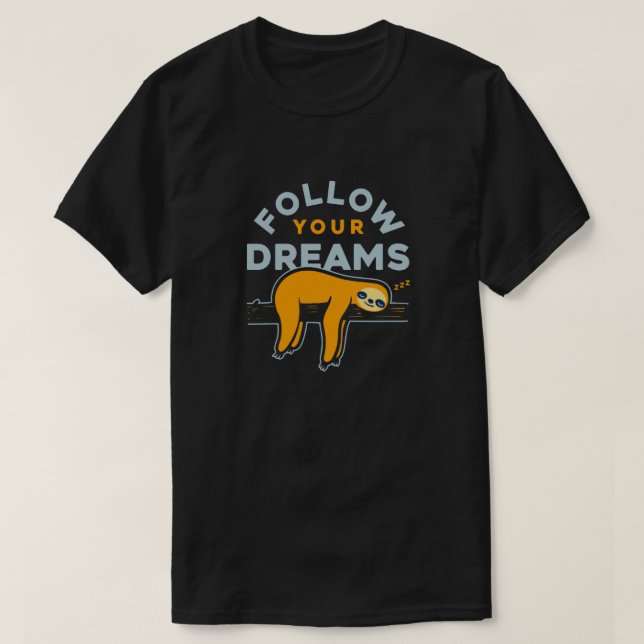 Follow Your Dreams T-Shirt (Design Front)