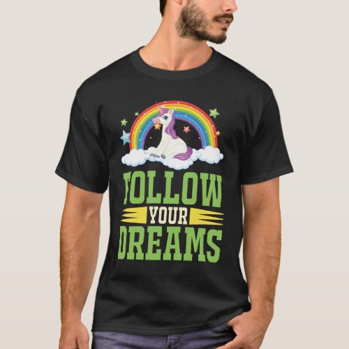 Follow your dreams T_Shirt