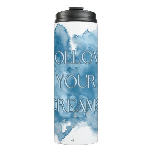 Follow Your Dreams Thermal Tumbler