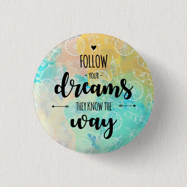 Follow Your Dreams, They Know The Way Button (Front)