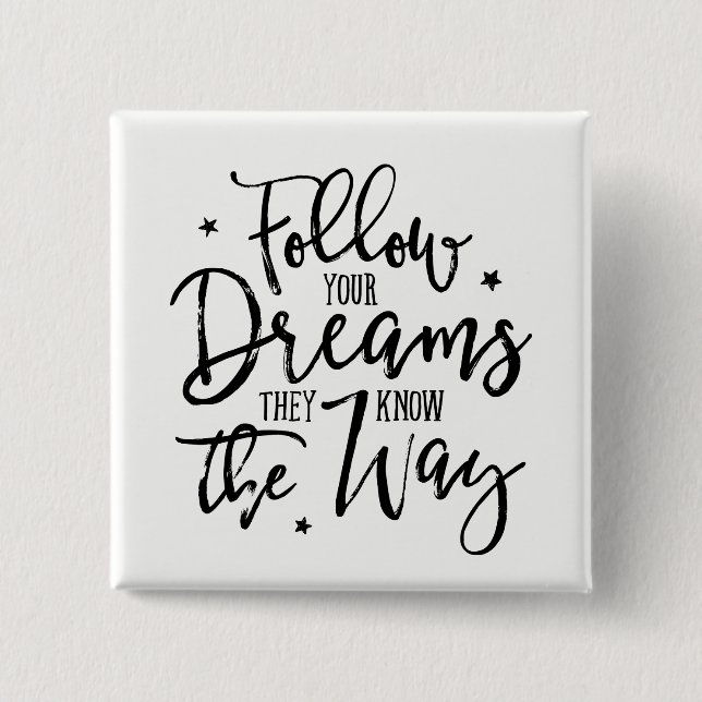 Follow Your Dreams. They Know The Way. Button (Front)
